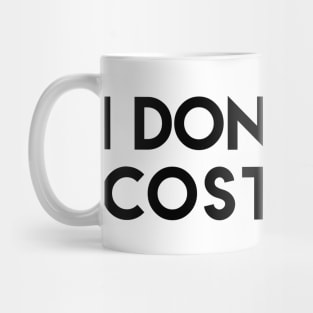 Playful "I Don't Like Costumes" Mug